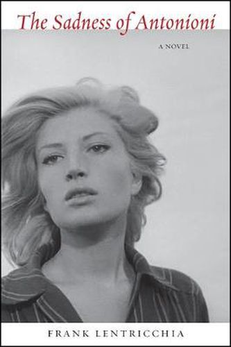 The Sadness of Antonioni: A Novel