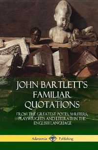 Cover image for John Bartlett's Familiar Quotations