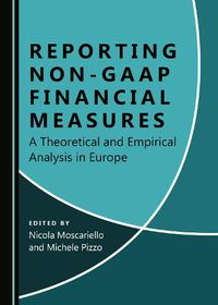 Cover image for Reporting Non-GAAP Financial Measures: A Theoretical and Empirical Analysis in Europe