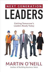 Cover image for Next Generation Leaders: Getting Tomorrow's Leaders Ready Today