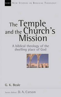 Cover image for The Temple and the church's mission: A Biblical Theology Of The Dwelling Place Of God