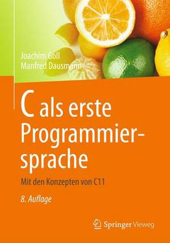Cover image for C als erste Programmiersprache: Mit den Konzepten von C11