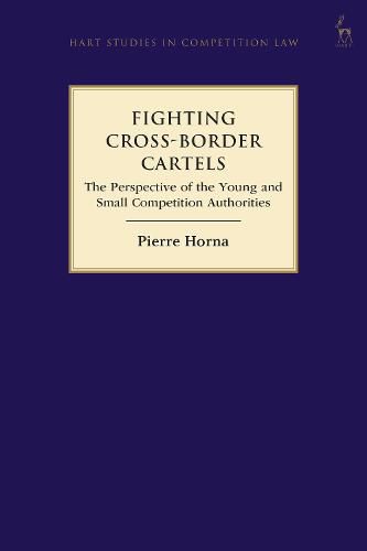 Cover image for Fighting Cross-Border Cartels: The Perspective of the Young and Small Competition Authorities