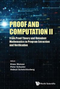 Cover image for Proof And Computation Ii: From Proof Theory And Univalent Mathematics To Program Extraction And Verification