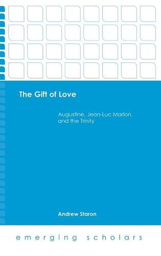 The Gift of Love: Augustine, Jean-Luc Marion, and the Trinity