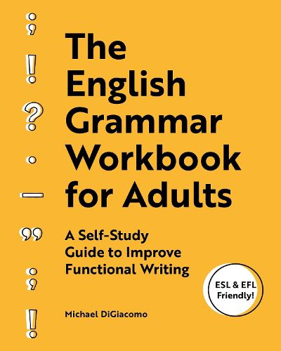 Cover image for The English Grammar Workbook for Adults: A Self-Study Guide to Improve Functional Writing