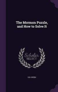 Cover image for The Mormon Puzzle, and How to Solve It