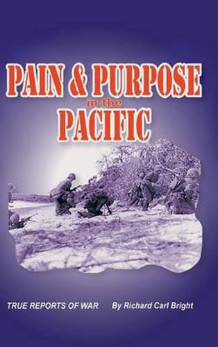 Cover image for Pain and Purpose in the Pacific: True Reports of War