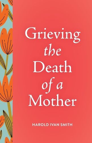 Cover image for Grieving the Death of a Mother