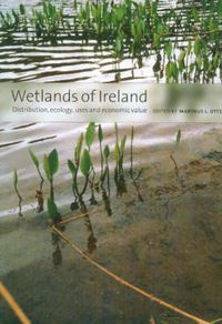 Cover image for Wetlands of Ireland: Distribution, Ecology, Uses and Economic Value