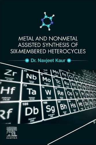 Cover image for Metal and Nonmetal Assisted Synthesis of Six-Membered Heterocycles