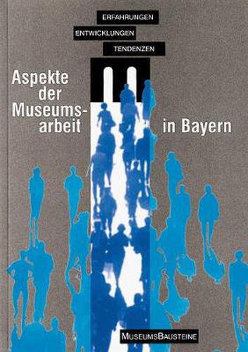 Cover image for Aspekte der Museumsarbeit in Bayern: Erfahrungen, Entwicklungen, Tendenzen