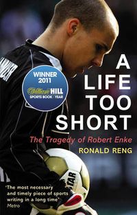Cover image for A Life Too Short: The Tragedy of Robert Enke