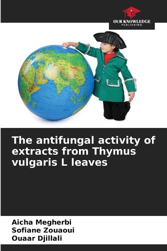 Cover image for The antifungal activity of extracts from Thymus vulgaris L leaves