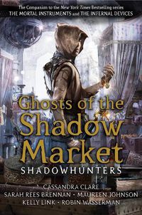 Cover image for Ghosts of the Shadow Market