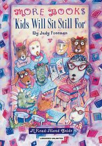 Cover image for More Books Kids Will Sit Still For: A Read-Aloud Guide