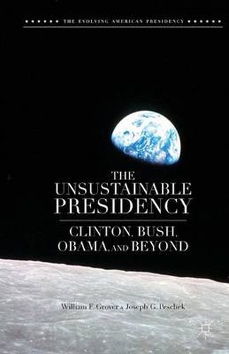 Cover image for The Unsustainable Presidency: Clinton, Bush, Obama, and Beyond