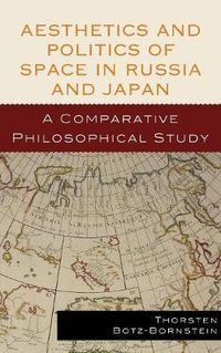 Cover image for Aesthetics and Politics of Space in Russia and Japan: A Comparative Philosophical Study