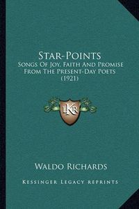 Cover image for Star-Points: Songs of Joy, Faith and Promise from the Present-Day Poets (1921)