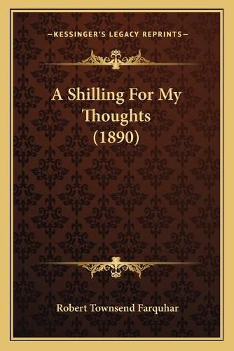 Cover image for A Shilling for My Thoughts (1890)