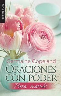 Cover image for Oraciones Con Poder Para Mamas