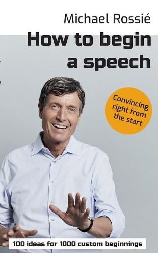 How to begin a speech: 100 ideas for 1000 custom beginnings