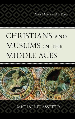 Cover image for Christians and Muslims in the Middle Ages: From Muhammad to Dante