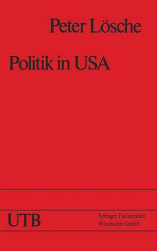 Cover image for Politik in USA: Das Amerikanische Regierungs- Und Gesellschaftssystem Und Die Prasidentschaftswahl 1976