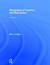 Cover image for The Geography of Tourism and Recreation: Environment, Place and Space