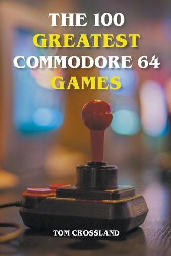 Cover image for The 100 Greatest Commodore 64 Games