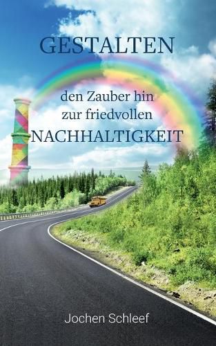 Cover image for Gestalten - den Zauber hin zur friedvollen Nachhaltigkeit