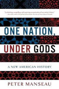 Cover image for One Nation, Under Gods: A New American History