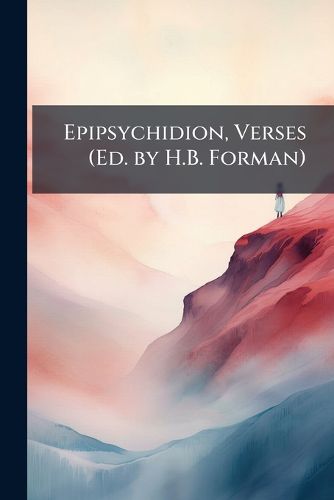 Cover image for Epipsychidion, Verses (Ed. by H.B. Forman.
