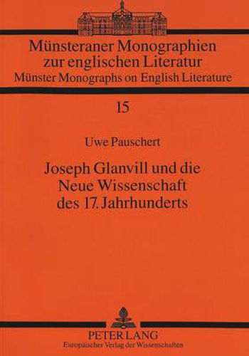 Cover image for Joseph Glanvill Und Die Neue Wissenschaft Des 17. Jahrhunderts