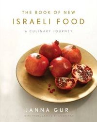 Cover image for The Book of New Israeli Food: A Culinary Journey: A Cookbook