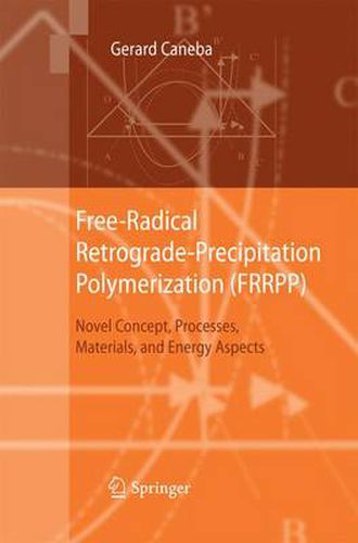 Cover image for Free-Radical Retrograde-Precipitation Polymerization (FRRPP): Novel Concept, Processes, Materials, and Energy Aspects