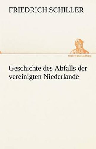 Cover image for Geschichte Des Abfalls Der Vereinigten Niederlande