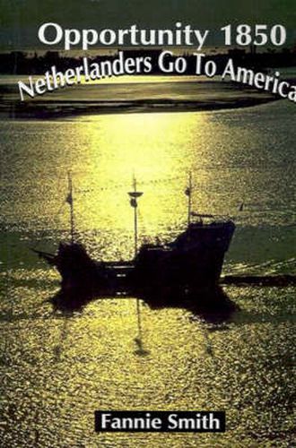 Cover image for Opportunity 1850: Netherlanders Go to America