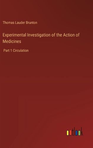 Experimental Investigation of the Action of Medicines