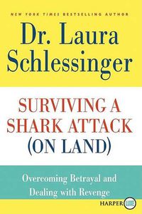 Cover image for Surviving a Shark Attack (On Land): Overcoming Betrayal and Dealing withRevenge Large Print