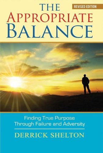 Cover image for The Appropriate Balance: Finding True Purpose Through Failure and Adversity