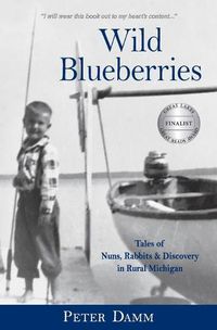Cover image for Wild Blueberries: Nuns, Rabbits & Discovery in Rural Michigan