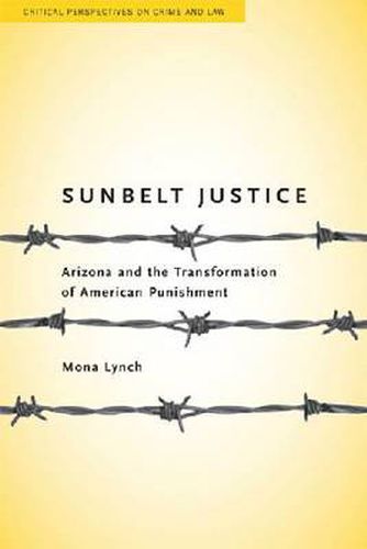 Cover image for Sunbelt Justice: Arizona and the Transformation of American Punishment