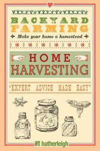 Cover image for Backyard Farming: Home Harvesting: Expert Advice Made Easy