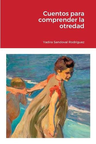 Cover image for Cuentos para comprender la otredad
