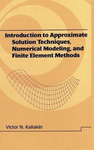 Cover image for Introduction to Approximate Solution Techniques, Numerical Modeling, and Finite Element Methods