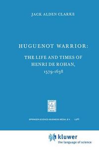 Cover image for Huguenot Warrior: The Life and Times of Henri de Rohan, 1579-1638