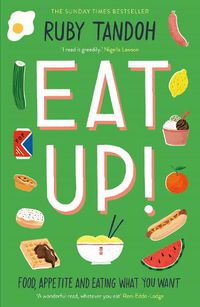 Cover image for Eat Up: Food, Appetite and Eating What You Want
