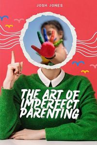 Cover image for The Art of Imperfect Parenting