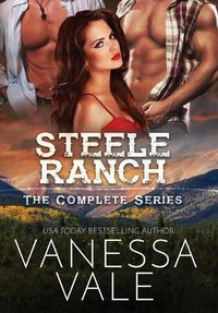 Cover image for Steele Ranch - The Complete Series: Books 1 - 5